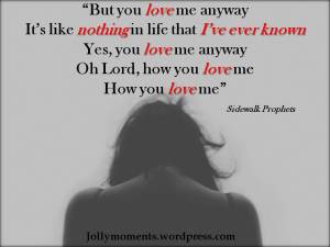 But you love me anyway